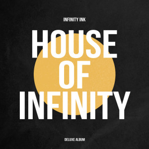 Infinity Ink的專輯House Of Infinity (Deluxe Album)