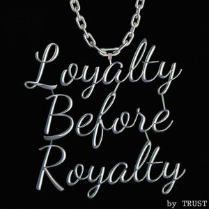 Loyality Before Royality (Explicit)