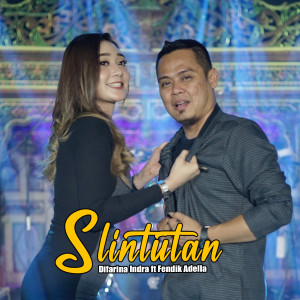 Dengarkan Slintutan lagu dari Difarina Indra dengan lirik