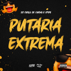 ดาวน์โหลดและฟังเพลง PUTARIA EXTREMA - CIRILO, EFIPE (Explicit) พร้อมเนื้อเพลงจาก Eu Sou o Rio