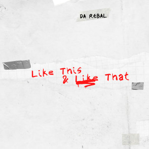 Dengarkan Like This & Like That (Explicit) lagu dari Da Rebal dengan lirik