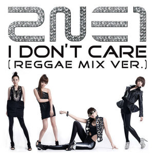 ดาวน์โหลดและฟังเพลง I Don't Care (Reggae Mix Ver.) พร้อมเนื้อเพลงจาก 2NE1