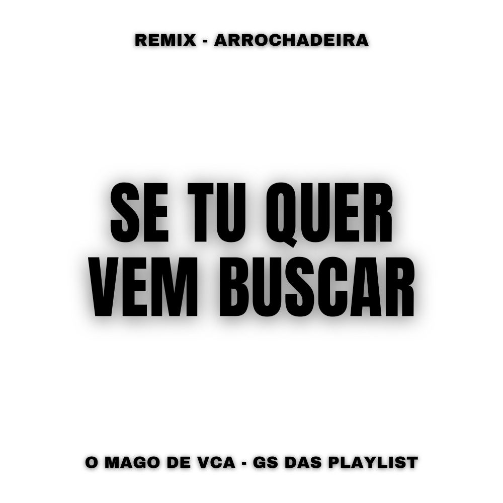 Se Tu Quer Vem Buscar (Remix Arrochadeira|Explicit)
