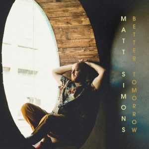 收聽Matt Simons的Better Tomorrow歌詞歌曲