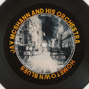 อัลบัม Hometown Blues (Remastered 2014) ศิลปิน Jay McShann and His Orchestra