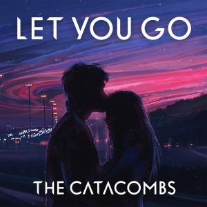 收聽The Catacombs的Let You Go歌詞歌曲