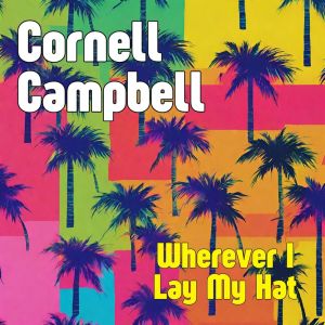 Album Wherever I Lay My Hat oleh Cornell Campbell