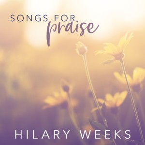 Hilary Weeks的專輯Songs for Praise
