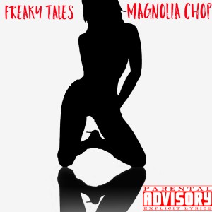 ดาวน์โหลดและฟังเพลง Freaky Tales (Explicit) พร้อมเนื้อเพลงจาก Magnolia Chop