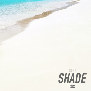 收聽Kake的Shade (Explicit)歌詞歌曲