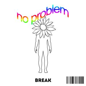 Break的专辑no problem