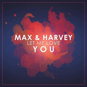 收聽Max & Harvey的Let Me Love You歌詞歌曲