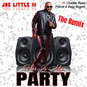 Joe Little III的專輯This Is My Party (Remix) (feat. Charles Reed, Preme Dibiasi, and Bagz Bogotti) (Explicit)