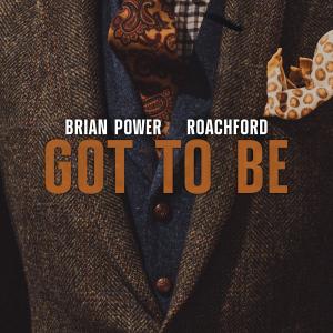Brian Power的專輯Got To Be  (feat. Roachford) [House Mix]