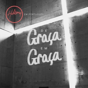 Album De Graça Em Graça oleh Hillsong Em Português