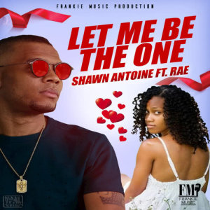 ดาวน์โหลดและฟังเพลง Let Me Be the One พร้อมเนื้อเพลงจาก Shawn Antoine
