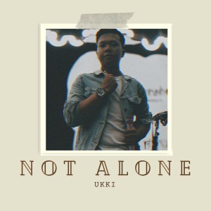 Listen to Not Alone (Remix) song with lyrics from Ukki