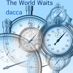 ดาวน์โหลดและฟังเพลง The World Waits พร้อมเนื้อเพลงจาก Dacca