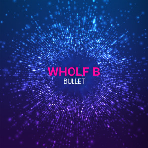 Wholf B的專輯Bullet
