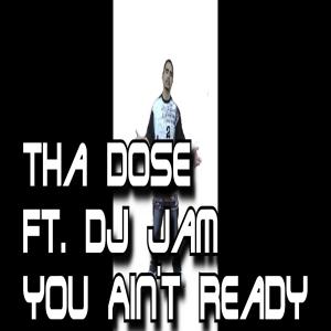 You Ain't Ready (feat. DJ Jam)