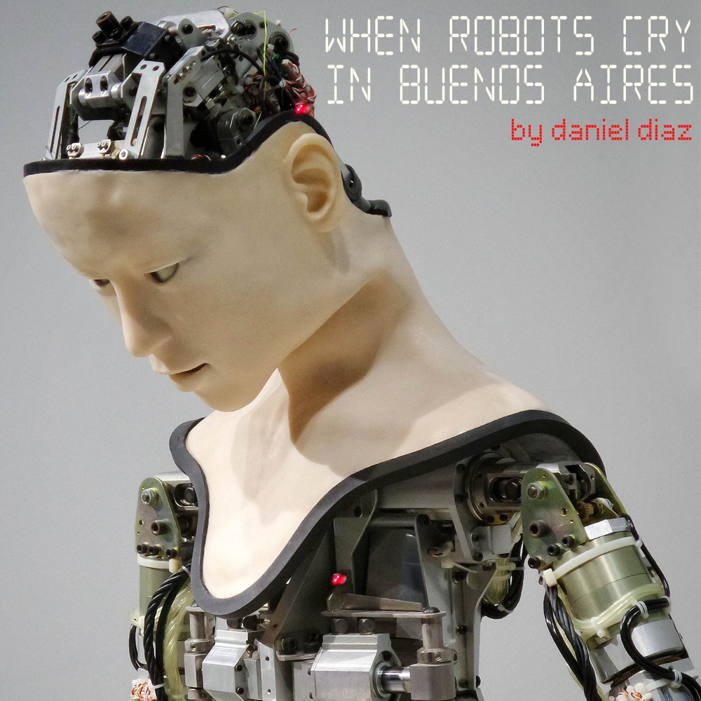 When Robots Cry in Buenos Aires