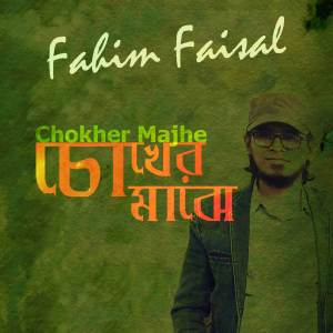 Fahim Faisal的專輯Chokher Majhe