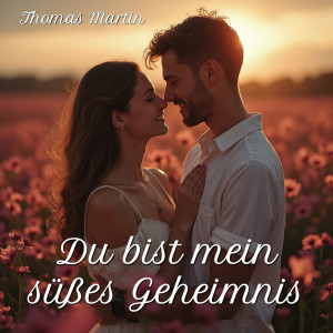 Listen to Du Bist Mein Süßes Geheimnis song with lyrics from Thomas Martin