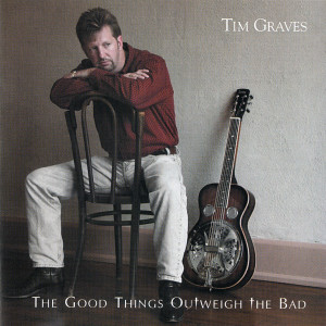 อัลบัม The Good Things Outweigh the Bad ศิลปิน Tim Graves
