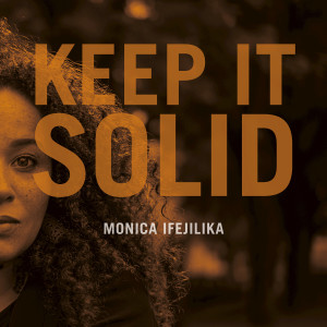 Monica Ifejilika的專輯Keep It Solid