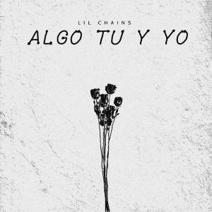 ดาวน์โหลดและฟังเพลง ALGO TU Y YO พร้อมเนื้อเพลงจาก LIL CHAINS