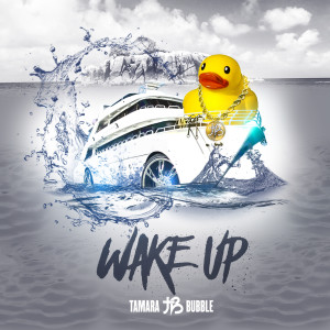 ดาวน์โหลดและฟังเพลง Wake Up พร้อมเนื้อเพลงจาก Tamara Bubble
