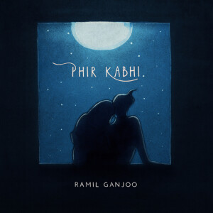 Listen to Phir Kabhi song with lyrics from Ramil Ganjoo