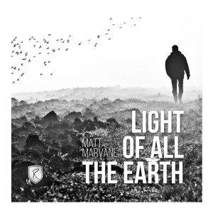ดาวน์โหลดและฟังเพลง Light of All the Earth พร้อมเนื้อเพลงจาก Matt Marvane
