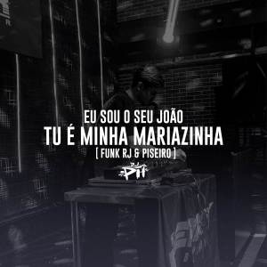 ดาวน์โหลดและฟังเพลง Eu Sou O Seu João, Tu É Minha Mariazinha (Funk RJ & Piseiro|Explicit) พร้อมเนื้อเพลงจาก DJ PH DE VILA VELHA