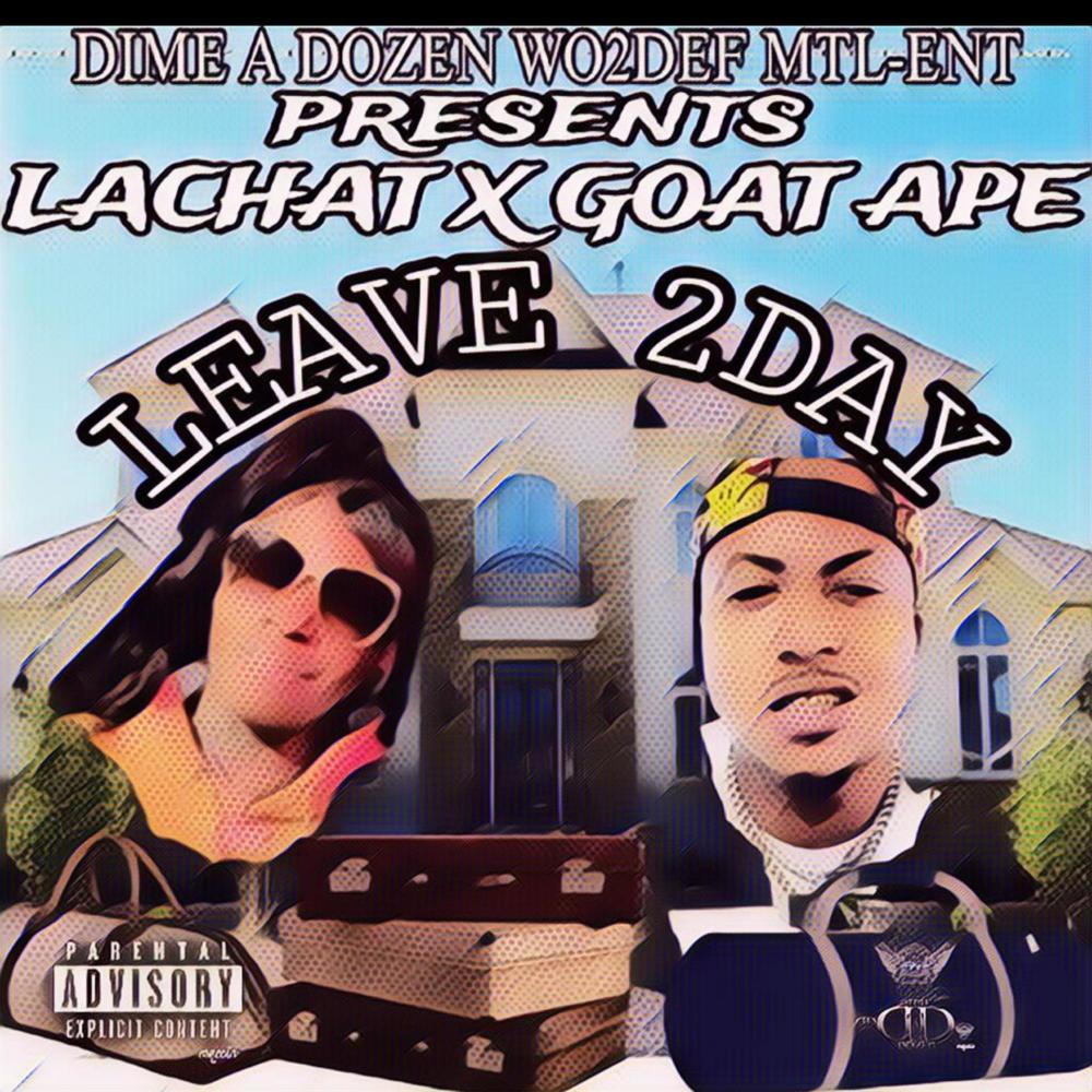 Leave 2day (feat. Goat Ape) (Explicit)