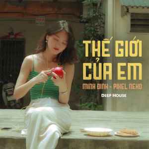 Listen to Thế Giới Của Em (Deep House) song with lyrics from Minh Đinh