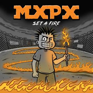 Mxpx的專輯Set A Fire