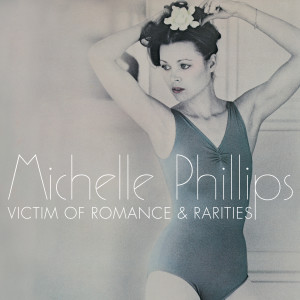 Michelle Phillips的專輯Victim Of Romance & Rarities