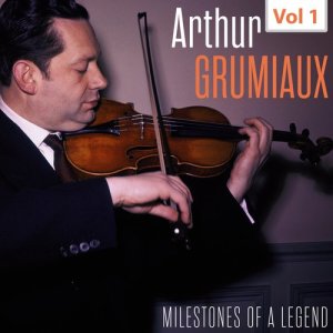 Arthur Grumiaux的專輯Milestones of a Legend - Arthur Grumiaux, Vol. 1