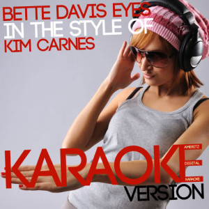 อัลบัม Bette Davis Eyes (In the Style of Kim Carnes) [Karaoke Version] - Single ศิลปิน Ameritz Digital Karaoke