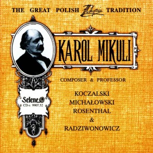 อัลบัม The Great Polish Chopin Tradition: Karol Mikuli ศิลปิน Karol Radziwonowicz