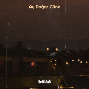 Listen to Ay Doğar Güne song with lyrics from Derman
