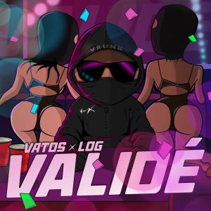 Vatos的專輯VALIDÉ (feat. LOG) [Explicit]