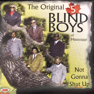 The Original 5 Blind Boys of Mississippi的專輯Not Gonna Shut Up