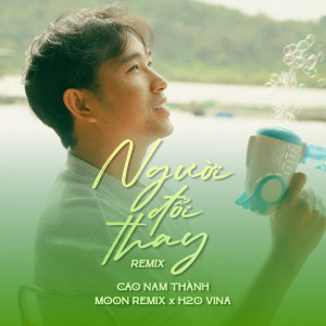 Cao Nam Thành的專輯Người Đổi Thay (Remix)