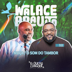 Walace Araujo的專輯Moça / Som do Tambor (ao vivo)