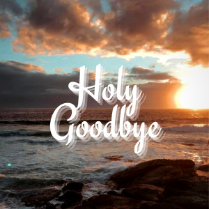 收聽Luke Ioannides的Holy Goodbye歌詞歌曲