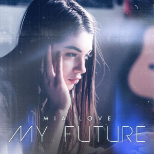 ดาวน์โหลดและฟังเพลง My Future พร้อมเนื้อเพลงจาก Mia Love