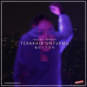 收听Rauzan Rahman的Terakhir Untukmu歌词歌曲