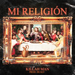 ดาวน์โหลดและฟังเพลง Mi Religión (Explicit) พร้อมเนื้อเพลงจาก Killah Man